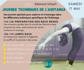 Une journée spéciale pour explorer les techniques spécifiques de l’Ashtanga avec des back bends et la préparation aux drops backs le matin, jumps back et exploration des transitions l’après midi